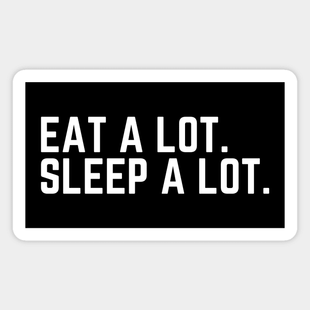 Eat a Lot Sleep a Lot - Sleep All Day Tired AF Do Not Disturb I Need a Nap Lover Lazy Funny Nap Quote Sleep Lover Nap Quote Sleep Lover Gift I Need Sleep Wake Up Do Not Disturb Magnet by ballhard